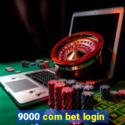 9000 com bet login